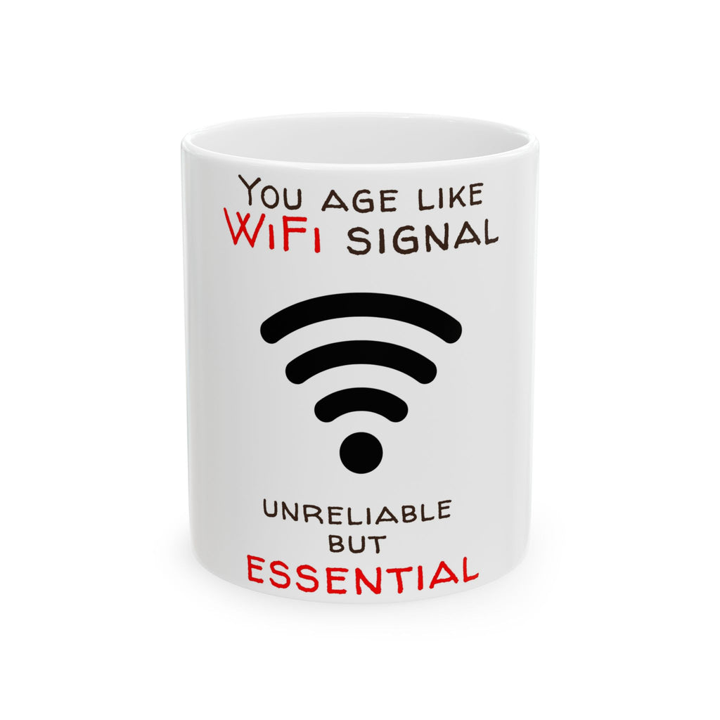Funny Ceramic Mug - "You Age Like WiFi Signal: Unreliable But Essential" - Gift for Parents & Seniors