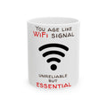 Funny Ceramic Mug - "You Age Like WiFi Signal: Unreliable But Essential" - Gift for Parents & Seniors