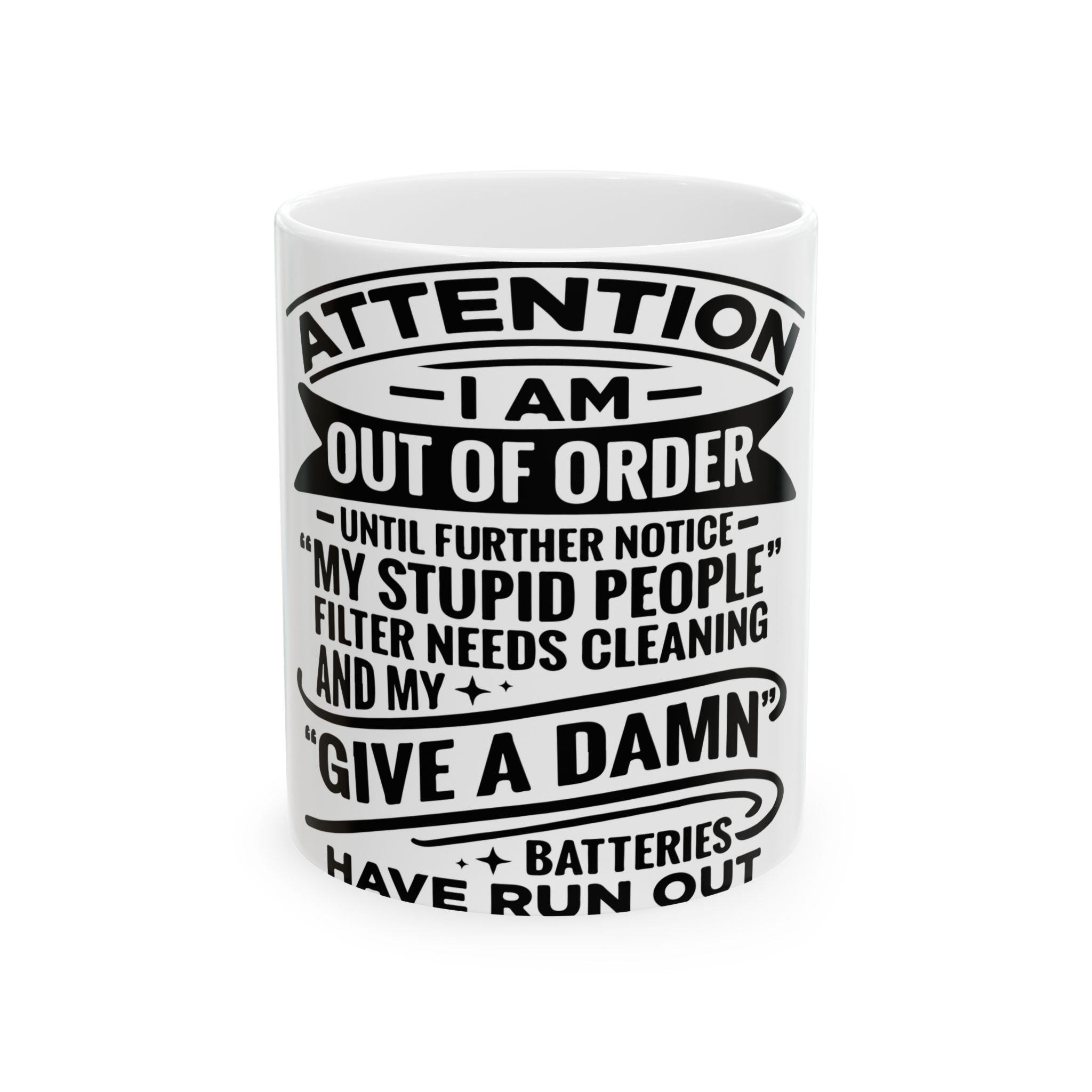 Funny Ceramic Mug — "Attention I Am Out Of Order" Sarcastic Coffee Cup (11oz/15oz)
