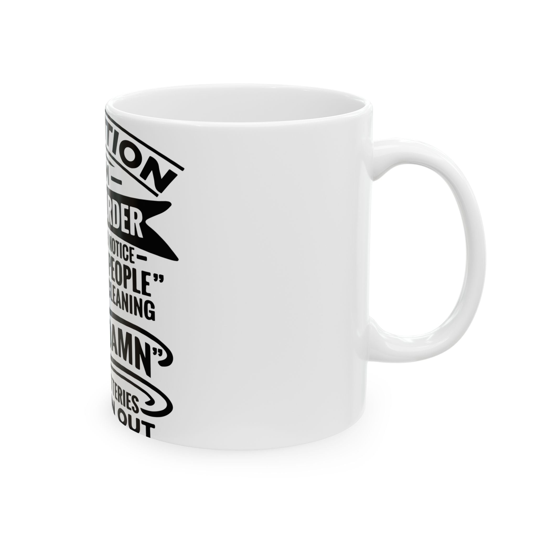 Funny Ceramic Mug — "Attention I Am Out Of Order" Sarcastic Coffee Cup (11oz/15oz)